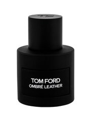 TOM FORD Ombré Leather EDP unisex 50 ml cena un informācija | Sieviešu smaržas | 220.lv