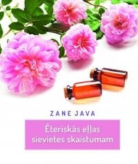 ēteriskās eļļas sievietes skaistumam cena un informācija | Grāmatas par veselīgu dzīvesveidu un uzturu | 220.lv