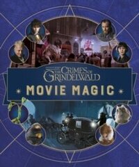 Fantastic Beasts: The Crimes of Grindelwald: Movie Magic cena un informācija | Fantāzija, fantastikas grāmatas | 220.lv