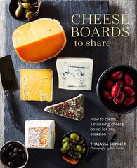 Cheese Boards to Share : How to Create a Stunning Cheese Board for Any Occasion cena un informācija | Pavārgrāmatas | 220.lv