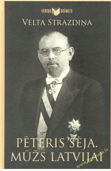 Pēteris Sēja. Mūžs Latvijai cena un informācija | Sociālo zinātņu grāmatas | 220.lv