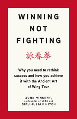 Winning Not Fighting : Why you need to rethink success and how you achieve it with the Ancient Art cena un informācija | Pašpalīdzības grāmatas | 220.lv