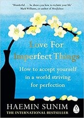 Love for Imperfect Things: How to Accept Yourself in a World Striving for Perfection cena un informācija | Enciklopēdijas, uzziņu literatūra | 220.lv